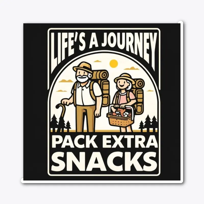 Life's a Journey, Pack Extra Snacks